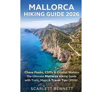 MALLORCA HIKING GUIDE 2026: Chase Peaks, Cliffs & Crystal Waters: The Ultimate Mallorca Hiking Guide with Trails, Maps & Travel Tips (2026) (The Trailblazer’s Hiking Adventure Series)