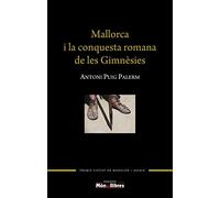 Mallorca i la conquesta romana de les Gimnèsies (MON DE LLIBRES.)