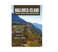 MALLORCA ISLAND TRAVEL GUIDE 2026 AND BEYOND