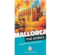 Mallorca - mal anders MICHAEL MÜLLER REISEFÜHRER: außergewöhnliche Entdeckertouren