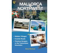 Mallorca Northwest Travel Guide 2025-2026: Hidden Villages, Coastal Roads, and Timeless Escapes in the Tramuntana Mountains