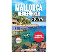 MALLORCA REISEFÜHRER 2026: Der ultimative Mallorca-Guide: Sehenswürdigkeiten, Strände, Geheimtipps, Hotels, Restaurants, Ausflüge & Insider-Tipps für einen perfekten Urlaub