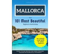 Mallorca - The 101 Most Beautiful Sights & Activities: The ultimate travel guide for active explorers. Hiking, cycling, beaches, and hidden treasures. Discover the island in all its diversity.