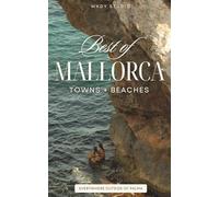 Mallorca TOWNS + BEACHES: The Best of Restaurants, Beaches, Shops + Sites