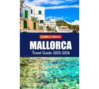 Mallorca Travel Guide 2025-2026: Explore Palma Attractions, Beaches, Must See Destination, Culture, and Coastal Adventures in Spain