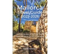 Mallorca Travel Guide 2025-2026 (full color): Discover the Best of Mallorca: History, Food, and Secret Corners of the Island