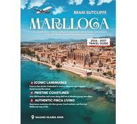MALLORCA TRAVEL GUIDE 2026-2027: All You Need to Explore Spain's Beautiful Balearic Island, Its Popular and Hidden Attractions With Maps Plus Simple 14-Day tineraries