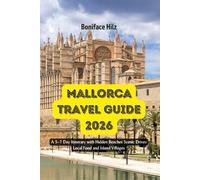 Mallorca Travel Guide 2026: A 5-7 Day Itinerary with Hidden Beaches Scenic Drives Local Food and Island Villages