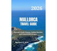 MALLORCA Travel Guide 2026: Discover Lively Piazzas, Golden Beaches, and Countryside Escapes