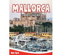 MALLORCA TRAVEL GUIDE 2026: Hidden Beaches, Charming Villages & Authentic Experiences for Your Perfect Island Adventure