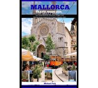 MALLORCA TRAVEL GUIDE 2026: Sun-Kissed Beaches, Mountain Villages, and Mediterranean Adventures in Spain’s Balearic Gem (JOURNEY BEYOND BORDER GUIDE)