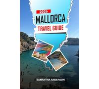 MALLORCA Travel Guide 2026: Weekend Plans, Local Cuisine, Beach Resorts, and Things to Do Around Palma