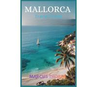 Mallorca Travel Guide 2027: Discover Palma, Hidden Coves, Mountain Villages, Local Cuisine, Scenic Drives, and Unforgettable Island Itineraries (Escape to the World)