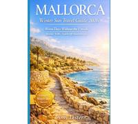 Mallorca Winter Sun Travel Guide 2026: Warm Days Without the Crowds, Beaches, Walks, Food & Off-Season Savings (Heart of Adventures)