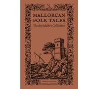 Mallorcan Folk Tales: Fifty-four rondayes, collected from the oral tradition of the island