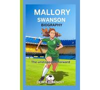 MALLORY SWANSON BIOGRAPHY: The Unstoppable Forward