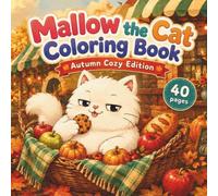 Mallow the Cat Coloring Book: Autumn Cozy Edition: Cute Fall Coloring Book for Kids and Adults - Adorable Cozy Autumn Cat Pages with Bonus Sticker Page