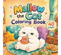 Mallow the Cat Coloring Book: Cute and Cozy Cat Coloring Pages with Funny Kitty Adventures, Simple Designs, and Relaxing Animal Scenes for Kids and Cat Lovers