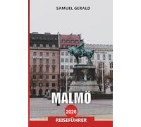 MALMÖ Reiseführer 2026: Intelligente Reiserouten, erschwingliche Aufenthalte, Restaurants und Kultur