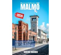 MALMÖ Reiseführer 2026: Wichtige Reiserouten, lokale Erlebnisse, Essen, Tagesausflüge und praktische Tipps zur Erkundung Südschwedens und der Region Öresund