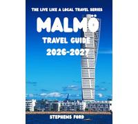 MALMÖ TRAVEL GUIDE 2026-2027: Discover Malmö Through Local Neighborhoods, Scandinavian Culture, and Authentic Experiences (THE LIVE LIKE A LOCAL TRAVEL SERIES)