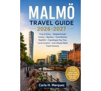 MALMÖ TRAVEL GUIDE 2026-2027: Visas & Entry, Neighborhoods, Castles, Beaches, Food Markets, Nightlife, Copenhagen Day Trips, Local Customs, and a Ready-Made Travel Itinerary