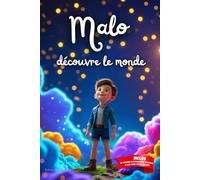 Malo découvre le monde: Livre personnalisé, histoire magique, affirmations positives, éveil et émerveillement, moment en famille, confiance en soi, ... paisible : Malo découvre le monde
