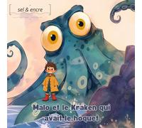 Malo et le Kraken qui avait le hoquet: Et si le monstre le plus terrifiant de tous les océans… avait juste besoin d'avoir peur ? (Les légendes de Bretagne)