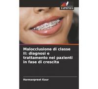 Malocclusione di classe II: diagnosi e trattamento nei pazienti in fase di crescita