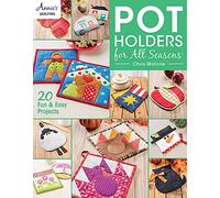 Malone, Chris - Pot Holders for all Seasons: 20 Fun & Easy Projects (Annie's Quilting)