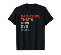 Malos juegos de palabras así es como los ojos se ponen divertidos Camiseta