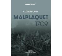 Malplaquet 1709: La défaite qui sauve le royaume