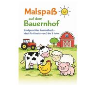 Malspaß auf dem Bauernhof: Großes Ausmalbuch mit Tieren, Traktoren & Bauernhofmotiven