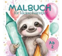 Malspaß für kleine Künstler - mein erstes Malbuch ab 2 Jahren mit über 50 super süßen Motiven: Mein erstes Malbuch für Kleinkinder mit klaren Linien ... - fördert Kreativität, Konzentration & Spaß!