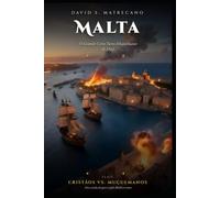 Malta 1565: O Grande Cerco Turco-Muçulmano: Cristãos vs. Muçulmanos - Nove Séculos de Guerra pelo Mediterrâneo