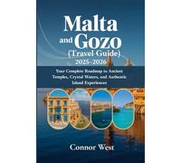 Malta and Gozo (Travel Guide) 2025-2026: Your Complete Roadmap to Ancient Temples, Crystal Waters, and Authentic Island Experiences