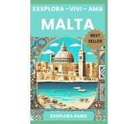 MALTA - Exsplora, Vivi , Ama - La Guida #1 per i Viaggio fai da Te!: L'Unica al Mondo per i ReallyTour - Esperenziali - Interattivi - Unici! (Exsplora - #1 Guida di Viaggi fai da Te!)