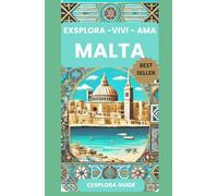 MALTA - Exsplora, Vivi , Ama - La Guida #1 per i Viaggio fai da Te!: L'Unica al Mondo per i ReallyTour - Esperenziali - Interattivi - Unici! (Exsplora - #1 Guida di Viaggi fai da Te!)