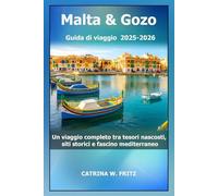 Malta & Gozo Guida di viaggio 2025-2026: Un viaggio completo tra tesori nascosti, siti storici e fascino mediterraneo