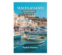 MALTA & GOZO-REISEFÜHRER 2025-2026: Eine Schatzkammer voller Geschichte, Kultur und malerischer Aussichten