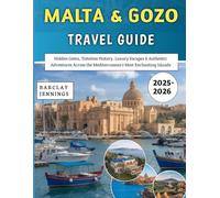Malta & Gozo Travel Guide 2025-2026: Hidden Gems, Timeless History, Luxury Escapes & Authentic Adventures Across the Mediterranean’s Most Enchanting Islands