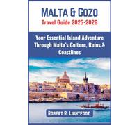 Malta & Gozo Travel Guide 2025-2026: Your Essential Island Adventure Through Malta’s Culture, Ruins & Coastlines
