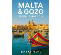 Malta & Gozo Travel Guide 2026: Plan Your Perfect Trip: Your Guide to Unmissable Sights, Itineraries, Local Food, and Hidden Gems in Valletta, Gozo, and Comino (The Skye Clifford Travel Guides)