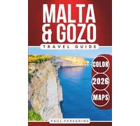 Malta & Gozo Travel Guide: The Complete Travel Companion to Valletta, Gozo, Comino & the Best Things to Do in the Mediterranean (COLOR)