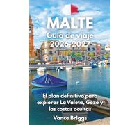 Malta Guía de viaje 2026-2027: El plan definitivo para explorar La Valeta, Gozo y las costas ocultas (Spanish Edition)