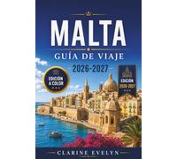 Malta Guía de viaje 2026-2027: Itinerarios completos para La Valeta, las Tres Ciudades, Gozo y Comino.
