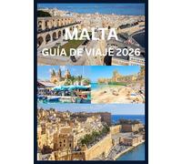 MALTA GUÍA DE VIAJE 2026: Explora y experimenta lo mejor de Malta
