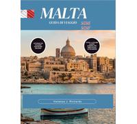 MALTA GUIDA DI VIAGGIO 2026 - 2027: Esplora Valletta, la Laguna Blu, Gozo, Mdina, i villaggi costieri, Festival, storia e gite di un giorno per visitatori di ogni età.