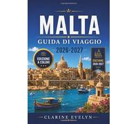 Malta Guida di viaggio 2026-2027: Itinerari completi per La Valletta, le Tre Città, Gozo e Comino.