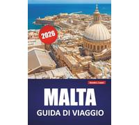 MALTA GUIDA DI VIAGGIO 2026: Scopri i monumenti storici, i panorami costieri, la cucina locale e le esperienze culturali nel Mediterraneo.